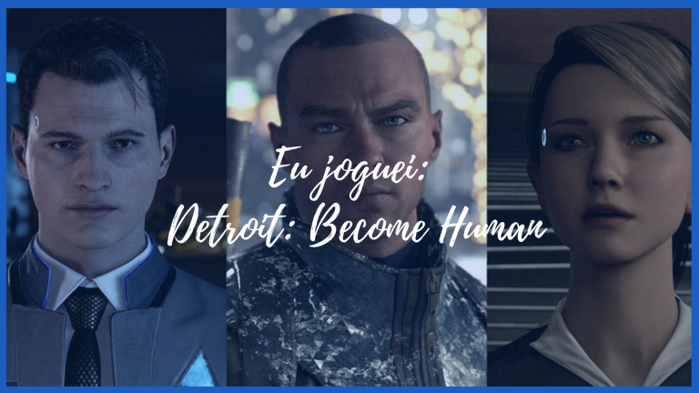 Eu joguei Detroit Become Human